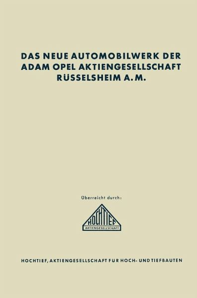 Das neue Automobilwerk der Adam Opel Aktiengesellschaft Rüsselsheim A. M. (eBook, PDF) Das neue Automobilwerk der Adam Opel Aktiengesellschaft Rüsselsheim A. M. (eBook, PDF)