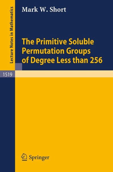 The Primitive Soluble Permutation Groups of Degree Less than 256 (eBook, PDF) The Primitive Soluble Permutation Groups of Degree Less than 256 (eBook, PDF)