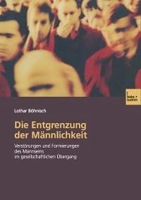 Die Entgrenzung der Männlichkeit (eBook, PDF) - Böhnisch, Lothar