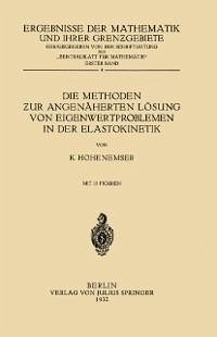 Die Methoden zur Angenäherten Lösung von Eigenwertproblemen in der Elastokinetik (eBook, PDF) - Hohenemser, K.