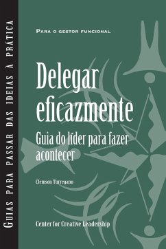 Delegating Effectively: A Leader's Guide to Getting Things Done (European Portuguese) - Turregano, Clemson