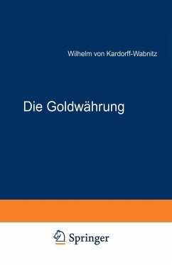 Die Goldwährung (eBook, PDF) - Kardorff-Wabnitz, Wilhelm Von