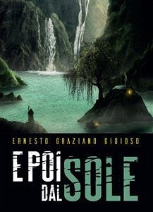 E poi dal sole (eBook, PDF) - Graziano Gioioso, Ernesto