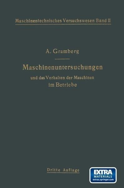 Maschinenuntersuchungen und das Verhalten der Maschinen im Betriebe (eBook, PDF) Maschinenuntersuchungen und das Verhalten der Maschinen im Betriebe (eBook, PDF)