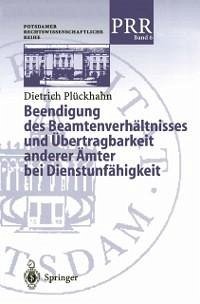 Beendigung des Beamtenverhältnisses und Übertragbarkeit anderer Ämter bei Dienstunfähigkeit (eBook, PDF) - Plöckhahn, Dietrich