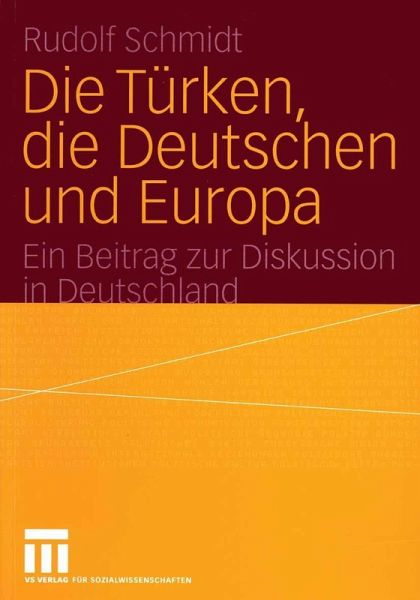 Die Türken, die Deutschen und Europa (eBook, PDF) Die Türken, die Deutschen und Europa (eBook, PDF)