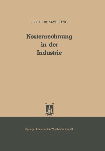 Kostenrechnung in der Industrie (eBook, PDF) Kostenrechnung in der Industrie (eBook, PDF)