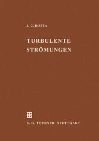 Turbulente Strömungen (eBook, PDF) - Rotta, Julius C.
