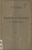 Die Kalkulation und Organisation in Färbereien und verwandten Betrieben (eBook, PDF)