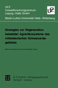 Strategien zur Regeneration belasteter Agrarökosysteme des mitteldeutschen Schwarzerdegebietes (eBook, PDF)