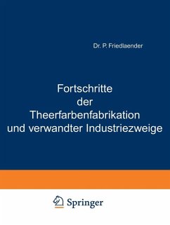 Fortschritte der Theerfarbenfabrikation und verwandter Industriezweige (eBook, PDF) - Friedlaender, P.