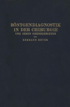 Röntgendiagnostik in der Chirurgie und Ihren Grenzgebieten (eBook, PDF) - Meyer, Hermann