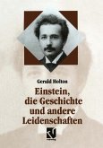 Einstein, die Geschichte und andere Leidenschaften (eBook, PDF)