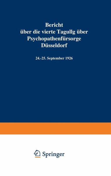 Bericht über die vierte Tagung über Psychopathenfürsorge Düsseldorf (eBook, PDF)