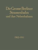 Die Grosse Berliner Strassenbahn und Ihre Nebenbahnen 1902-1911 (eBook, PDF)