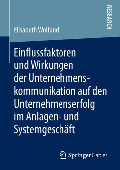 Einflussfaktoren und Wirkungen der Unternehmenskommunikation auf den Unternehmenserfolg im Anlagen- und Systemgeschäft (eBook, PDF) - Wolfond, Elisabeth