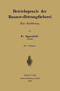 Betriebspraxis der Baumwollstrangfärberei (eBook, PDF) - Eppendahl, Friedrich