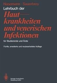 Lehrbuch der Hautkrankheiten und venerischen Infektionen für Studierende und Ärzte (eBook, PDF) - Nasemann, Theodor; Sauerbrey, Wolfhard