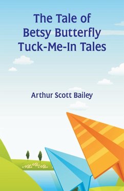 The Tale of Betsy Butterfly Tuck-Me-In Tales - Bailey, Arthur Scott