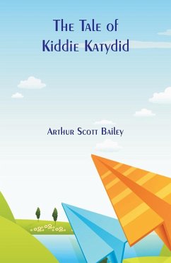 The Tale of Kiddie Katydid - Bailey, Arthur Scott