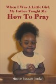 When I Was A Little Girl, My Father Taught Me How To Pray