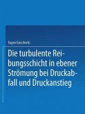 Die turbulente Reibungsschicht in ebener Strömung bei Druckabfall und Druckanstieg (eBook, PDF)