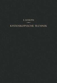 Kystoskopische Technik (eBook, PDF) - Joseph, Eugen