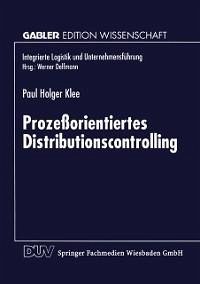 Prozeßorientiertes Distributionscontrolling (eBook, PDF) - Klee, Paul Holger