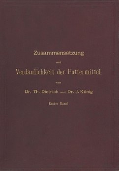 Zusammensetzung und Verdaulichkeit der Futtermittel. Nach vorhandenen Analysen und Untersuchungen zusammengestellt (eBook, PDF) - Dietrich, T.; König, J.