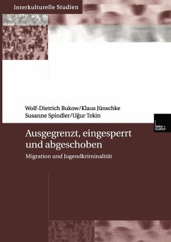 Ausgegrenzt, eingesperrt und abgeschoben (eBook, PDF) - Bukow, Wolf-Dietrich; Jünschke, Klaus; Spindler, Susanne; Tekin, Ucur