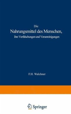 Die Nahrungsmittel des Menschen, ihre Verfälschungen und Verunreinigungen (eBook, PDF) - Walchner, F. H.