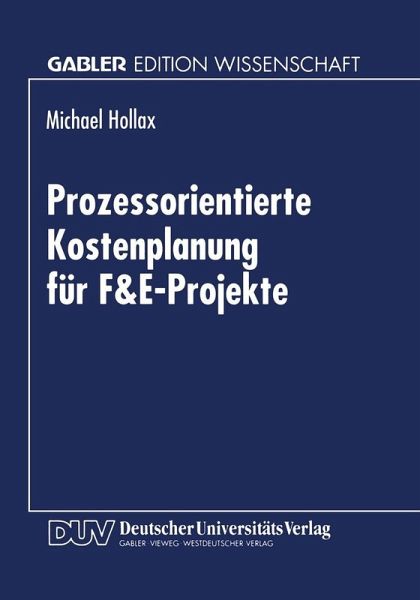 Prozessorientierte Kostenplanung für F&E-Projekte (eBook, PDF) Prozessorientierte Kostenplanung für F&E-Projekte (eBook, PDF)