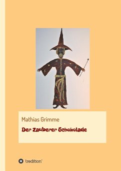 Der Zauberer Schokolade - Grimme, Mathias