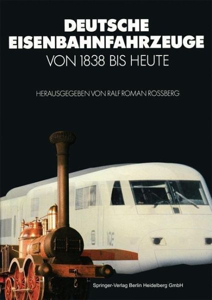 Deutsche Eisenbahnfahrzeuge von 1838 Bis Heute (eBook, PDF) Deutsche Eisenbahnfahrzeuge von 1838 Bis Heute (eBook, PDF)