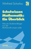 Schulwissen Mathematik: Ein Überblick (eBook, PDF) Schulwissen Mathematik: Ein Überblick (eBook, PDF)