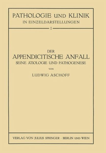 Der Appendicitische Anfall Seine Ätiologie und Pathogenese. (eBook, PDF) Der Appendicitische Anfall Seine Ätiologie und Pathogenese. (eBook, PDF)
