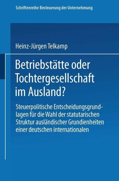 Betriebstätte oder Tochtergesellschaft im Ausland? (eBook, PDF) Betriebstätte oder Tochtergesellschaft im Ausland? (eBook, PDF)