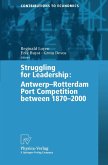 Struggling for Leadership: Antwerp-Rotterdam Port Competition between 1870 -2000 (eBook, PDF)