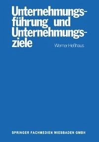 Unternehmungsführung und Unternehmungsziele (eBook, PDF) - Hesshaus, Werner