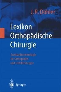 Lexikon Orthopädische Chirurgie (eBook, PDF) - Döhler, J. Rüdiger