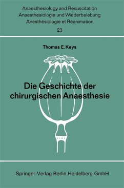 Die Geschichte der chirurgischen Anaesthesie (eBook, PDF) - Keys, Thomas E.