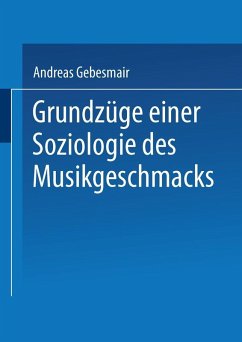 Grundzüge einer Soziologie des Musikgeschmacks (eBook, PDF) - Gebesmair, Andreas