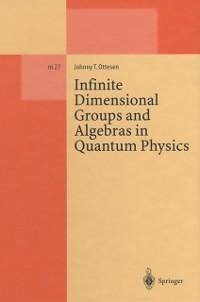 Infinite Dimensional Groups and Algebras in Quantum Physics (eBook, PDF) - Ottesen, Johnny T.