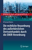 Die rechtliche Neuordnung des außerbörslichen Derivatehandels durch die EMIR-Verordnung (eBook, PDF)