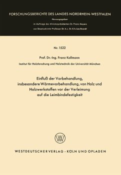 Einfluß der Vorbehandlung, insbesondere Wärmevorbehandlung, von Holz und Holzwerkstoffen vor der Verleimung auf die Leimbindefestigkeit (eBook, PDF) - Kollmann, Franz