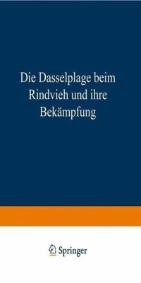 Die Dasselplage beim Rindvieh und ihre Bekämpfung (eBook, PDF)