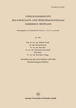 Anreicherung der Uran-Isotope nach dem Gaszentrifugenverfahren (eBook, PDF) - Groth, Wilhelm; Beyerle, Konrad; Ihle, Hans; Murrenhoff, Alexander; Nann, Erich; Welge, Karl-Heinz