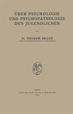 Über Psychologie und Psychopathologie des Jugendlichen (eBook, PDF) Über Psychologie und Psychopathologie des Jugendlichen (eBook, PDF)