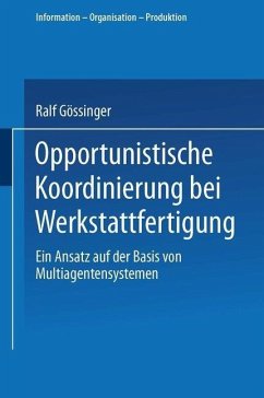 Opportunistische Koordinierung bei Werkstattfertigung (eBook, PDF) - Gössinger, Ralf