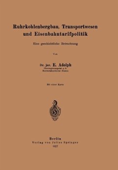Ruhrkohlenbergbau, Transportwesen und Eisenbahntarifpolitik (eBook, PDF) - Adolph, E.